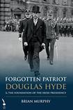 Forgotten Patriot: Douglas Hyde the foundation of the Irish presidency