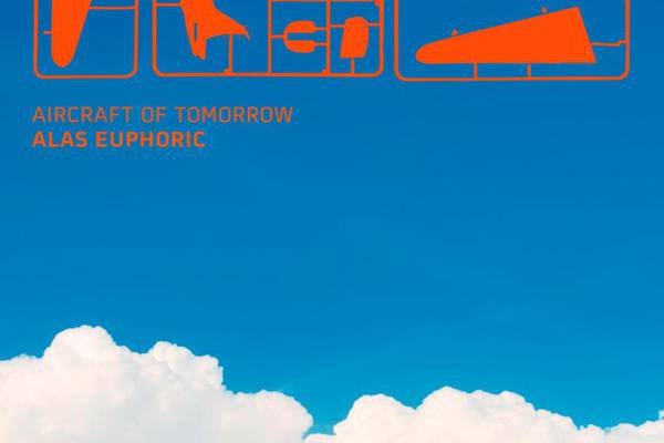 Aircraft of Tomorrow - Alas Euphoric review: tender and unique tone poems