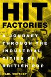 Hit Factories: A Journey Through the Industrial Cities of British Pop