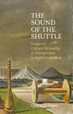 The Sound of the Shuttle: Essays on Cultural Belonging & Protestantism in Northern Ireland