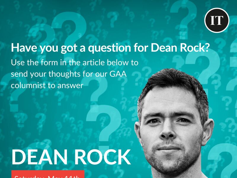 Have your say: Do you have a question for our GAA columnist Dean Rock? 