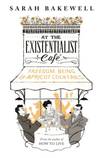 At the Existentialist Cafe: Freedom, Being, and Apricot Cocktails
