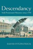 Descendancy. Irish Protestant Histories since 1795