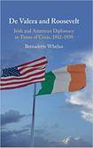 De Valera and Roosevelt: Irish and American Diplomacy in Times of Crisis, 1932–1939