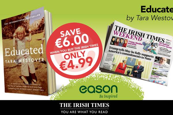 Buy ‘Educated’ by Tara Westover for €4.99 at Eason with ‘The Irish Times’ this Saturday