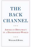The Back Channel, American Diplomacy in a Disordered World