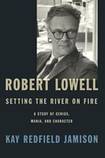 Robert Lowell: Setting the River on Fire