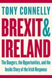 Brexit & Ireland: the Dangers, the Opportunities, and the Inside Story of the Irish Response