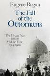 The Fall of the Ottomans: The Great War in the Middle East 1914-1920
