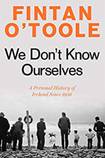 We Don’t Know Ourselves: A Personal History of Ireland Since 1958