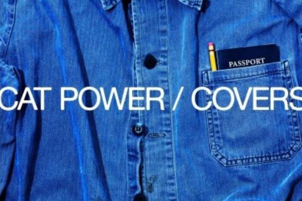 Cat Power – Covers: Peerless vocal reshaping of songs