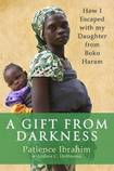 A Gift from Darkness - How I Escaped with my Daughter from Boko Haram