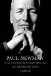 Paul Newman: The Extraordinary Life of an Ordinary Man 