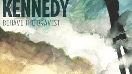 Nuala Kennedy - Behave the Bravest: an adventurous spirit and a canny ear
