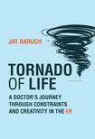 Tornado of Life: A Doctor's Journey through Constraints and Creativity in the ER