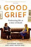 Good Grief: Embracing Life at a Time of Death