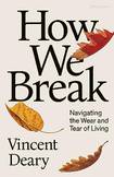 How We Break: Navigating the Wear and Tear of Living 