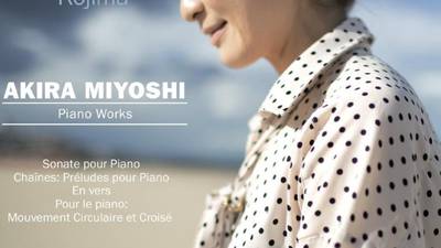 Yukiko Kojima:  Akira Miyoshi – Piano Works