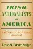 Irish Nationalists in America: The Politics of Exile, 1798-1998