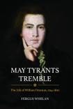May Tyrants Tremble: The Life of William Drennan, 1754-1820
