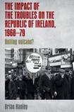 The impact of the Troubles on the Republic of Ireland, 1968-79. Boiling Volcano?