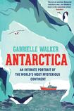 Antarctica: An Intimate Portrait of the World's Most Mysterious Continent