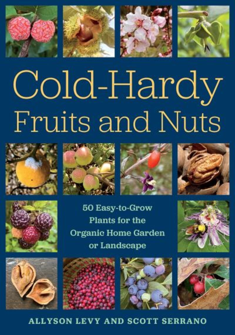 Cold-Hardy Fruits and Nuts by Alysson Levy and Scott Serrano