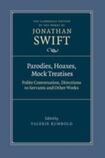 PARODIES, HOAXES, MOCK TREATISES POLITE CONVERSATION, DIRECTIONS TO SERVANTS AND OTHER WORKS