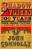 Shadow Voices: 300 Years of Irish Genre Fiction: A History in Stories
