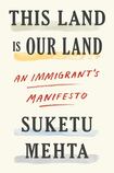 This Land is Our Land: An Immigrant’s Manifesto