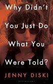 Why Didn’t You Just Do What You Were Told? Essays