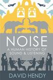 Noise: A Human History of Sound and Listening