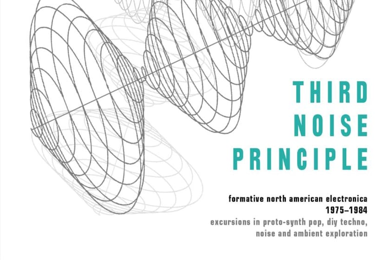Third Noise Principle – Formative North American Electronica 1975-1984 review: a vibrant compilation