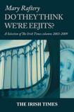 Do They Think We're Eejits? A Selection of The Irish Times columns 2003-2009