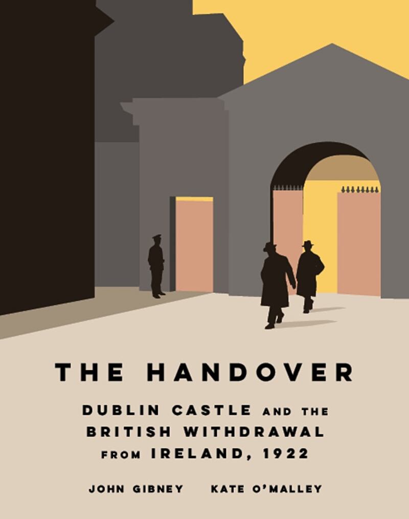 The Handover: Dublin Castle and the British Withdrawal from Ireland by John Gibney and Kate O’Malley will be launched at a special event at Dublin Castle