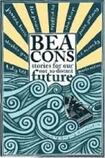 Beacons: Stories for Our not so Distant Future