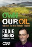 Own Our Oil, the Fight for Irish Economic Freedom.