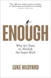Enough: Why It’s Time to Abolish the Super-Rich 