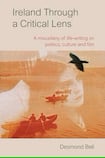 Ireland Through a Critical Lens: A Miscellany of Life-Writing on Politics, Culture and Film 