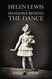 Helen Lewis: Shadows Behind the Dance