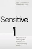 Sensitive: The Power of a Thoughtful Mind in an Overwhelming World 