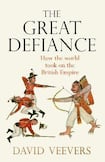 The Great Defiance: How the World Took on the British Empire 