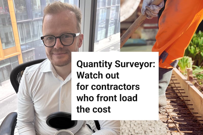 Quantity Surveyor: Watch out for contractors who front load the cost