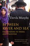 Between River and Sea Encounters in Israel and Palestine