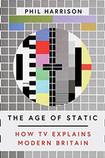 The Age of Static: How TV Explains Modern Britain