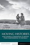 Moving Histories, Irish Women’s Emigration to Britain from Independence to Republic