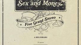 Five Grand Stereo: Sex and Money – the rock opera makes a natural progression