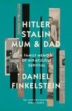 Hitler, Stalin, Mum & Dad: A Family Memoir of Miraculous Survival