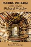 Making Integral: critical essays on Richard Murphy